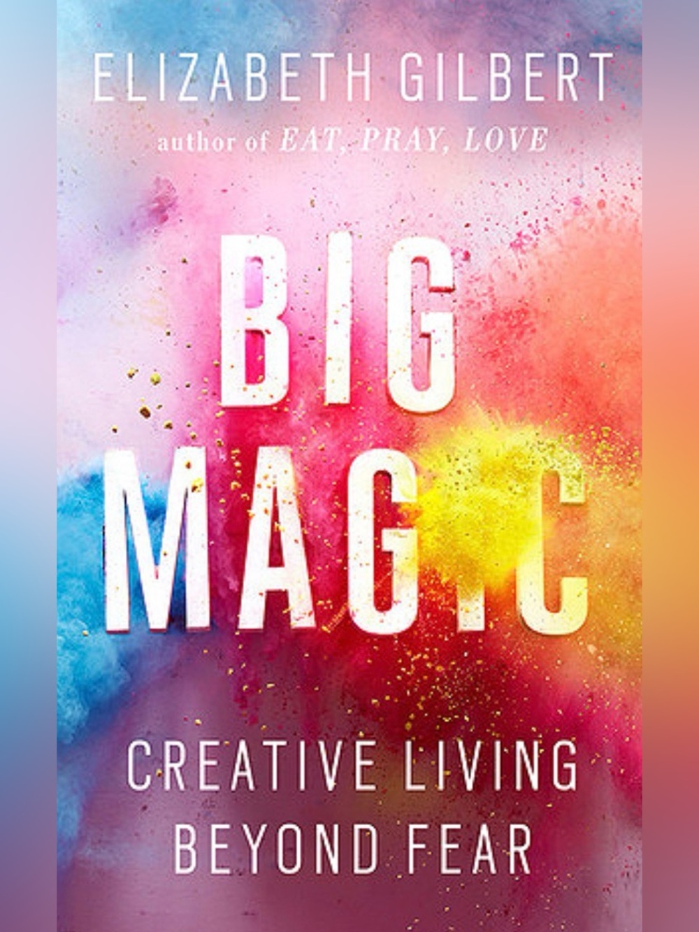 BIG MAGIC - BESTSELLING NOVEL BY ELIZABETH GILBERT